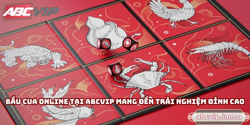 Bầu Cua Online ABCVIP - Chơi Đơn Giản, Rinh Tiền Liền Tay
