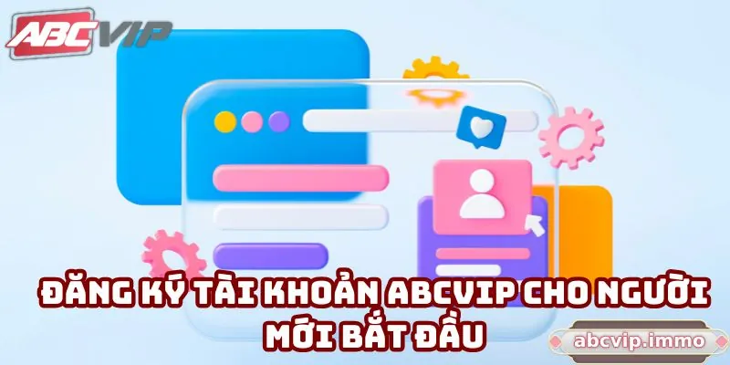 Hướng dẫn 5 bước đơn giản đăng ký ABCVIP