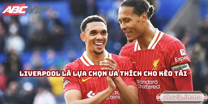 Nếu chọn 1 đội có lối đá phóng khoáng như Liverpool, trận đấu đó sẽ có nhiều bàn
