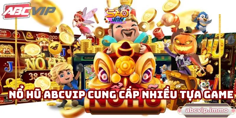 Nổ hũ ABCVIP cung cấp nhiều tựa game