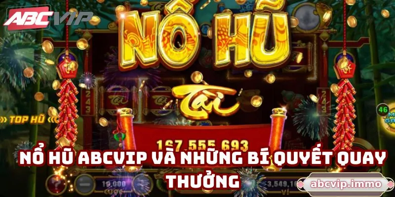 Nổ hũ ABCVIP với giải thưởng cực khủng