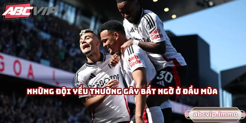 Việc đặt cược vào đội yếu ở giai đoạn đầu mùa đem tới các cơ hội thắng lớn